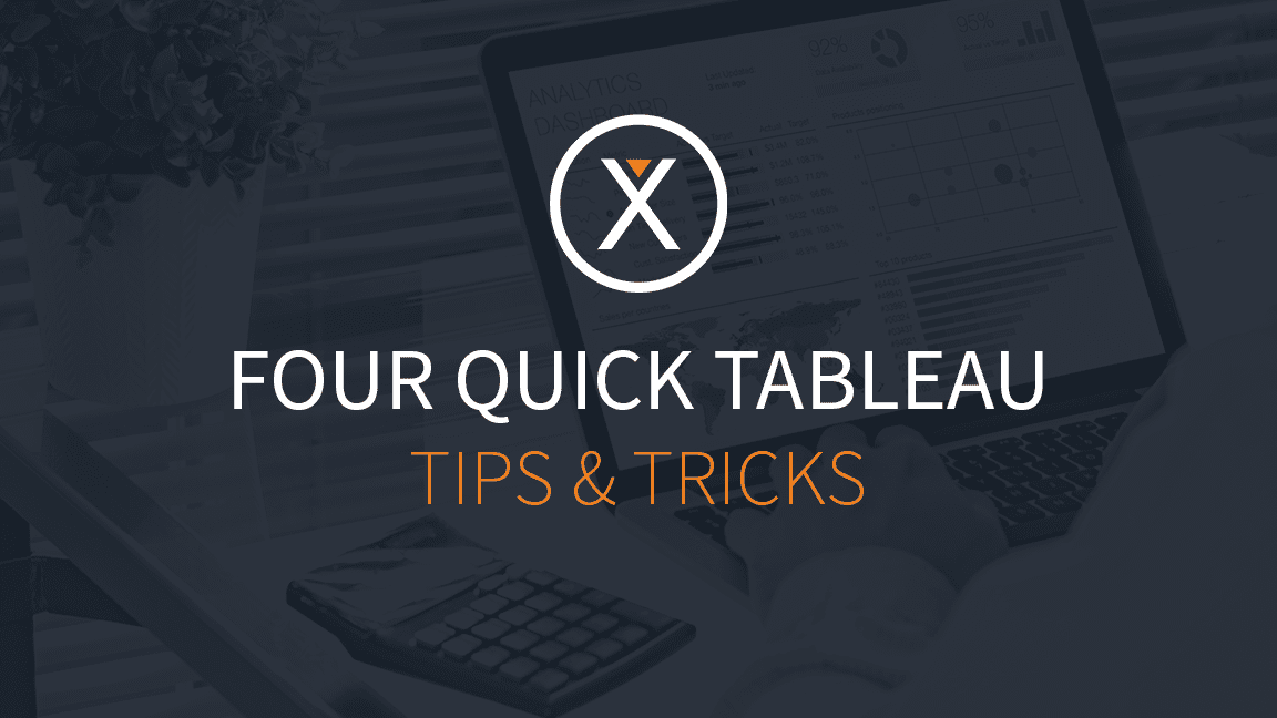 Four Quick Tableau Tips & Tricks