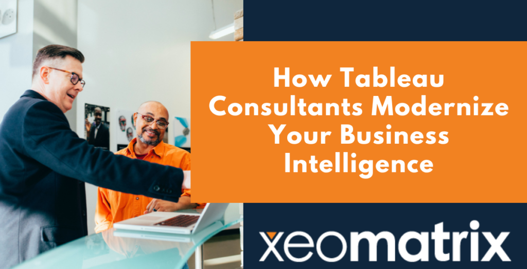 How Tableau consultants modernize your Business Intelligence