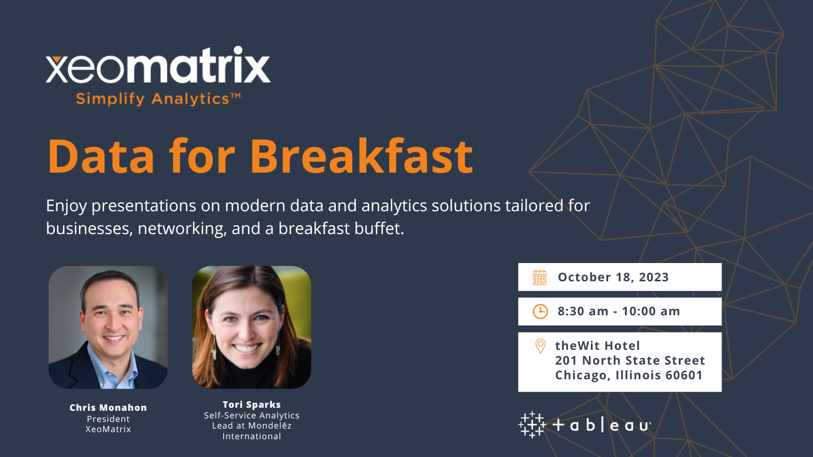 XeoMatrix Data for Breakfast. Enjoy presentations on modern data and analytics solutions tailored for businesses, networking, and a breakfast buffet. October 18, 2023. 8:30-10:00 AM. theWit Hotel 201 North State Street Chicago, Illinois 60601.