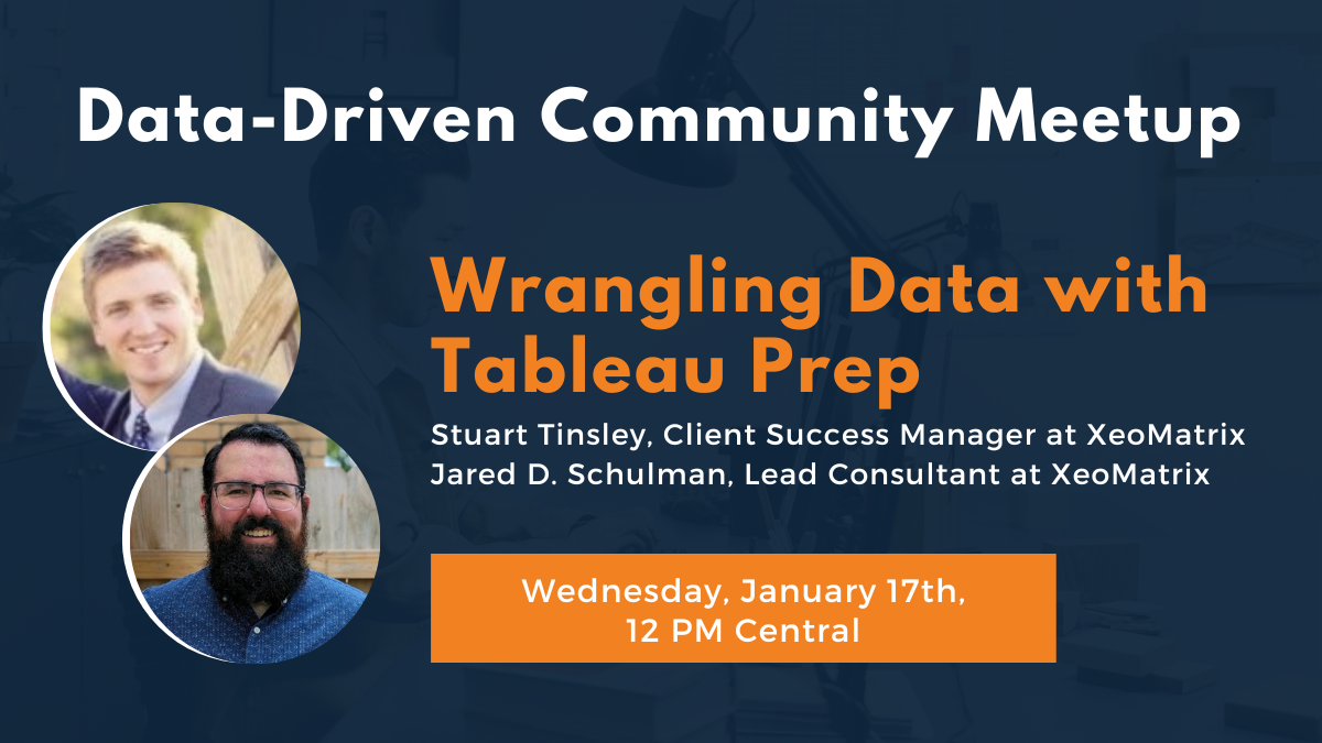 Wrangling Data with Tableau Prep on Wednesday, January 17th at 12 PM Central.