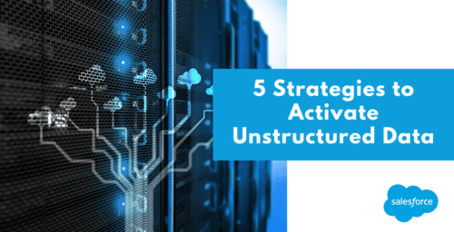 5 Strategies to Activate Unstructured Data