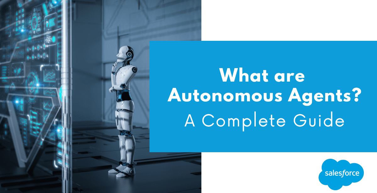 What are Autonomous Agents? A complete guide by Salesforce