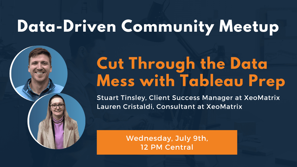 Cut Through the Data Mess with Tableau Prep on Wednesday, July 9 at 12 PM Central.