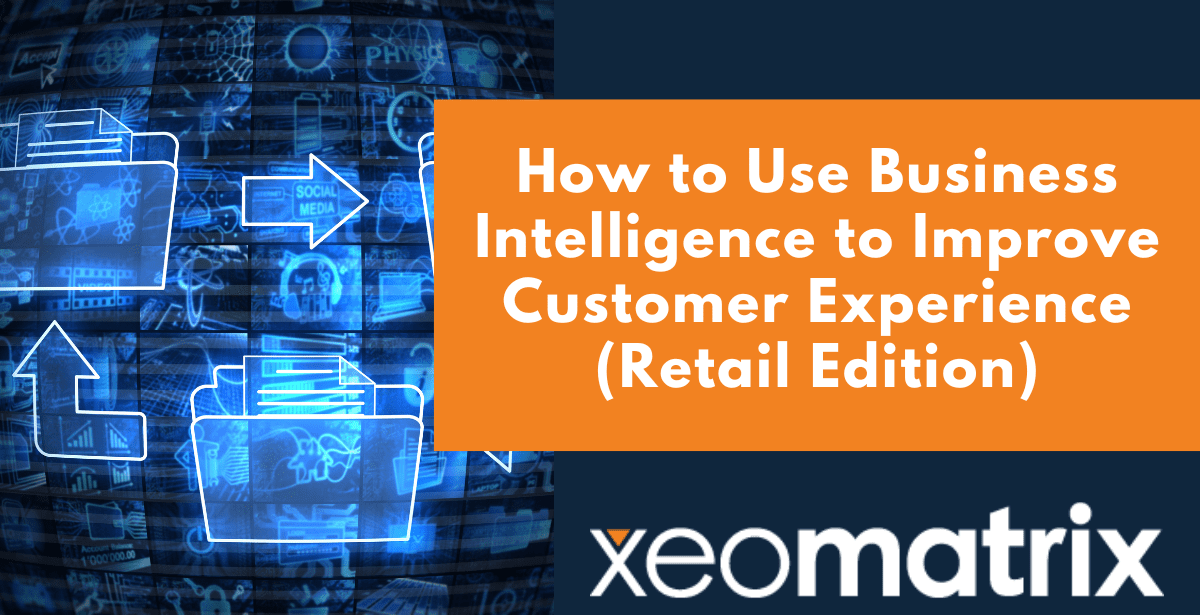 How to Use Business Intelligence to Improve Customer Experience (Retail Edition)