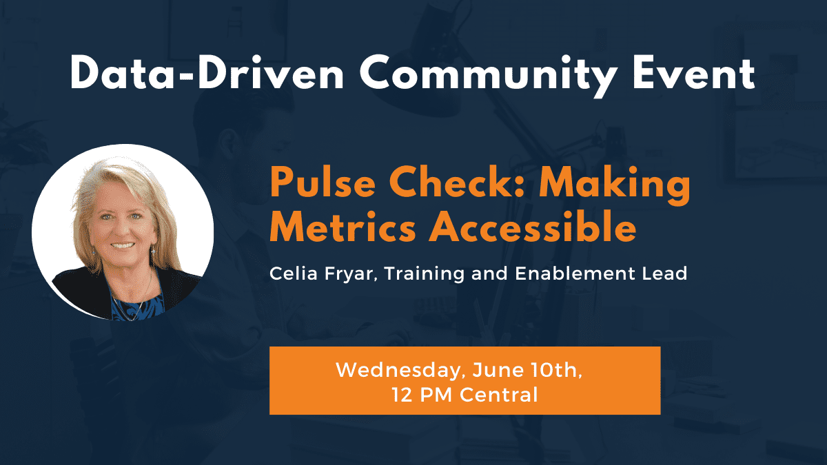 Pulse Check: Making Metrics Accessible on Wednesday, June 10 at 12 PM Central.