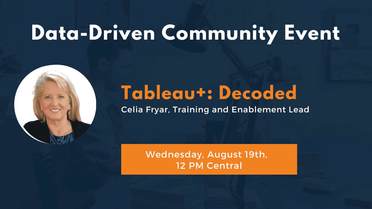 Tableau+: Decoded with Celia Fryar on Wednesday, August 19th at 12 PM Central.